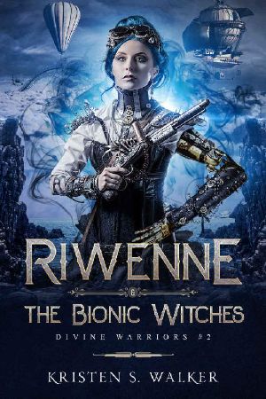 [Divine Warriors 02] • Riwenne & the Bionic Witches